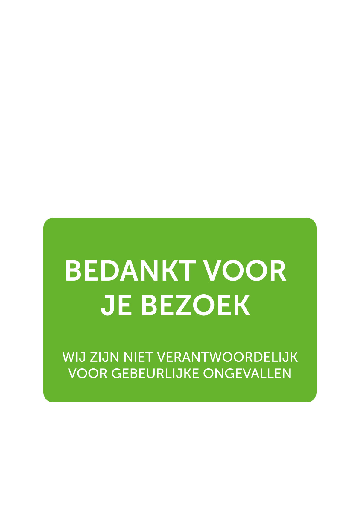 Bord we zijn niet verantwoordelijk voor gebeurlijke ongevallen